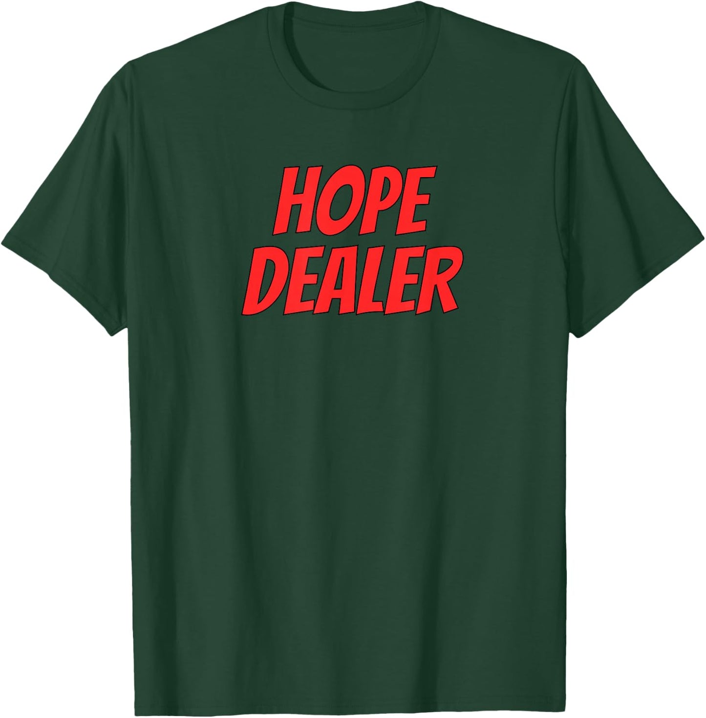 Hope Dealer Kindness Motivational Apparel T-Shirt - T-Shirt | Forest