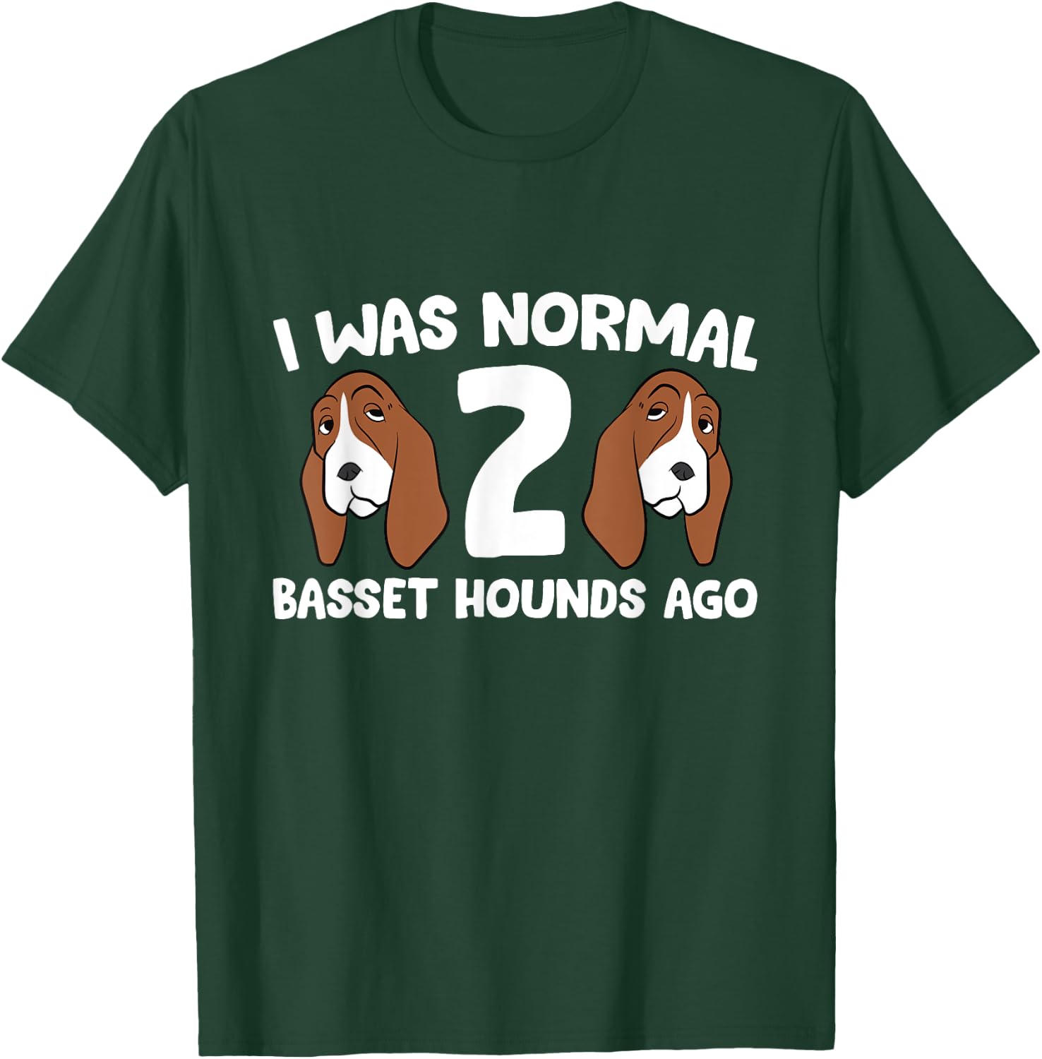 Basset Hound Owner I Was Normal 2 Basset Hounds Ago T-Shirt - T-Shirt | Forest