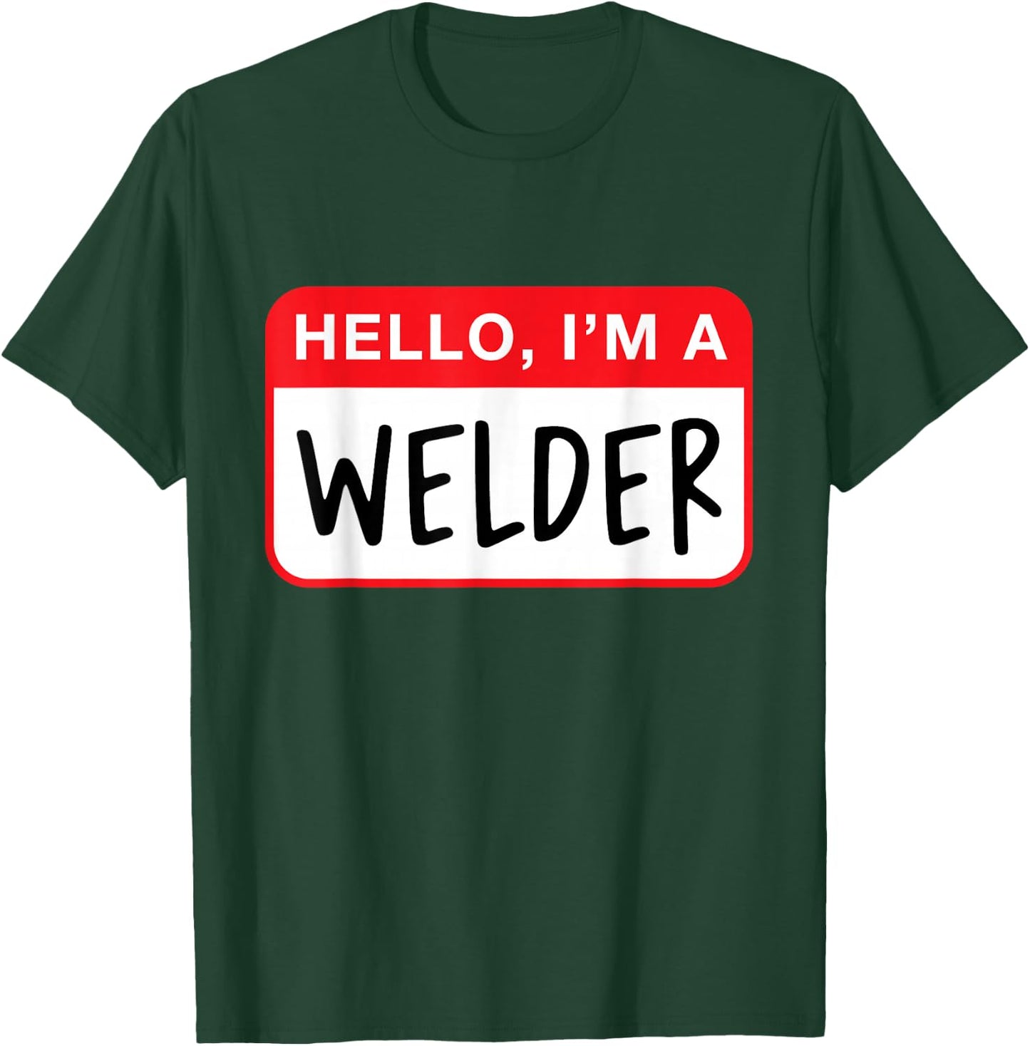 Hello, I’m a Welder - Funny T-Shirt - T-Shirt | Forest