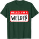 Hello, I’m a Welder - Funny T-Shirt - T-Shirt | Forest