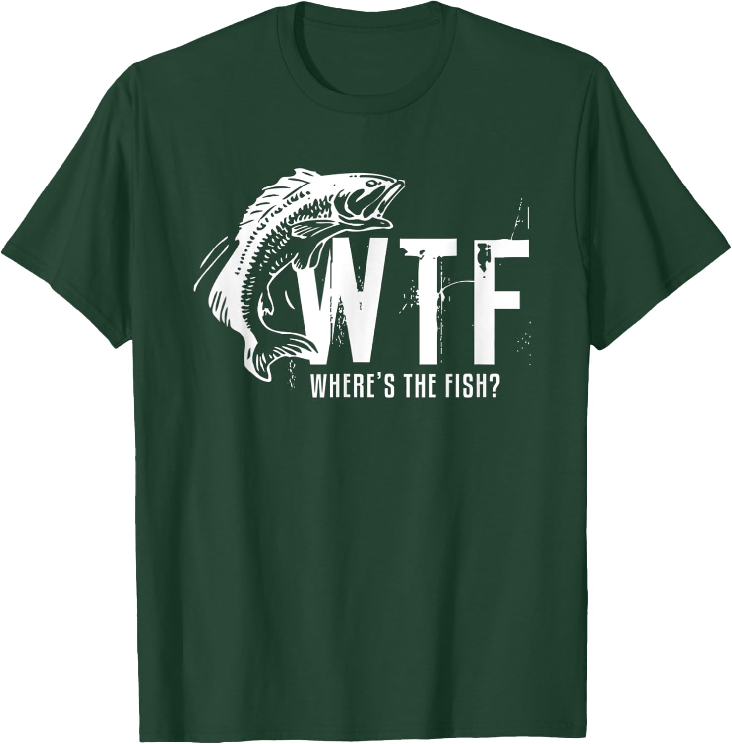 Wtf Wheres The Fish Funny Fishing T-Shirt - T-Shirt | Forest