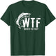 Wtf Wheres The Fish Funny Fishing T-Shirt - T-Shirt | Forest