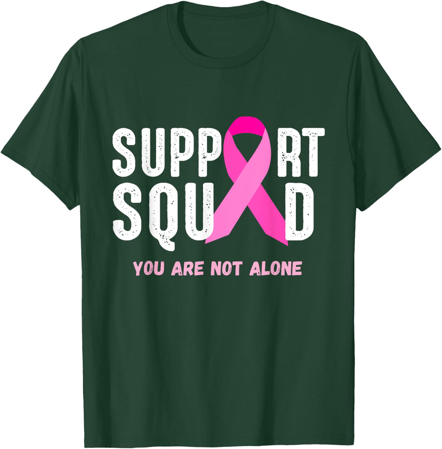 Breast Cancer Awareness Gift Support Squad You Are Not Alone T-Shirt - T-Shirt | Forest