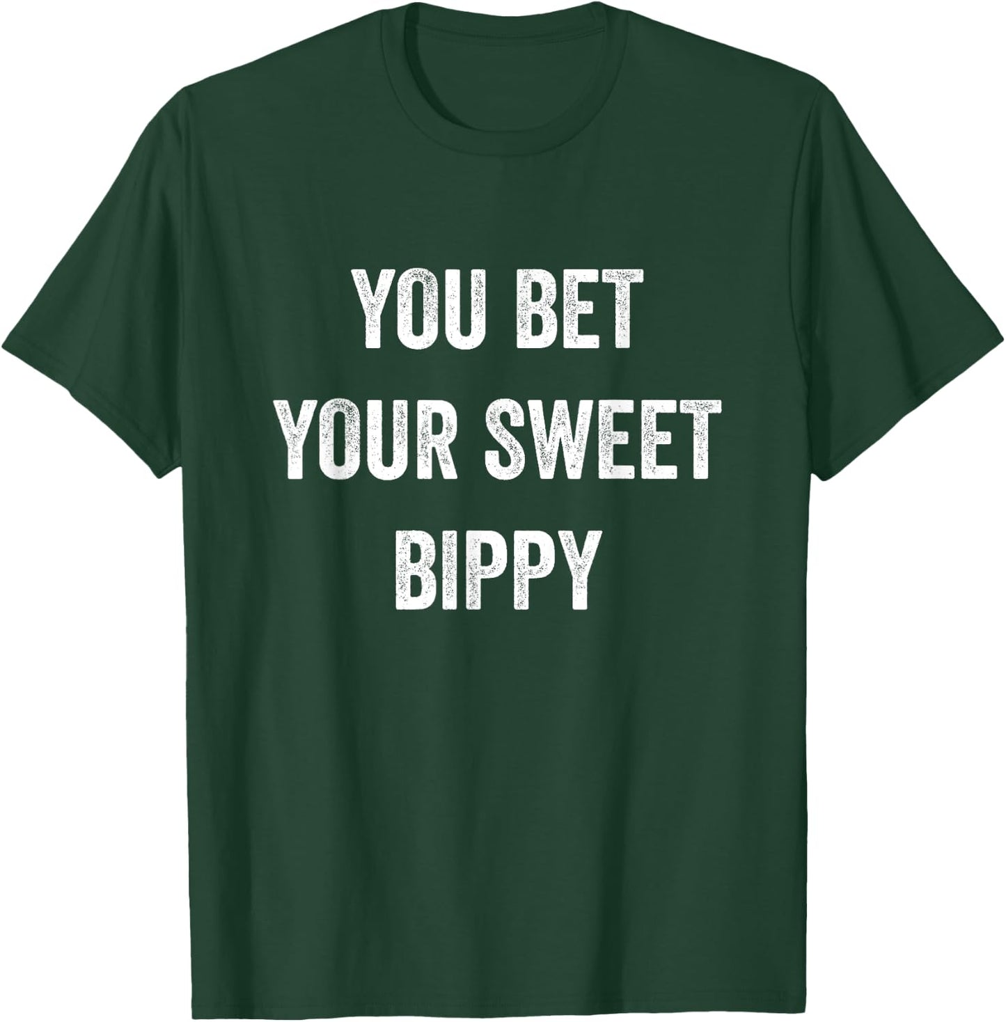 You Bet Your Sweet Bippy Funny Pride Fresh Cool Men Women T-Shirt - T-Shirt | Forest