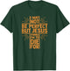 I May Not Be Perfect But Jesus Thinks I'm to Die for T-Shirt - T-Shirt | Forest