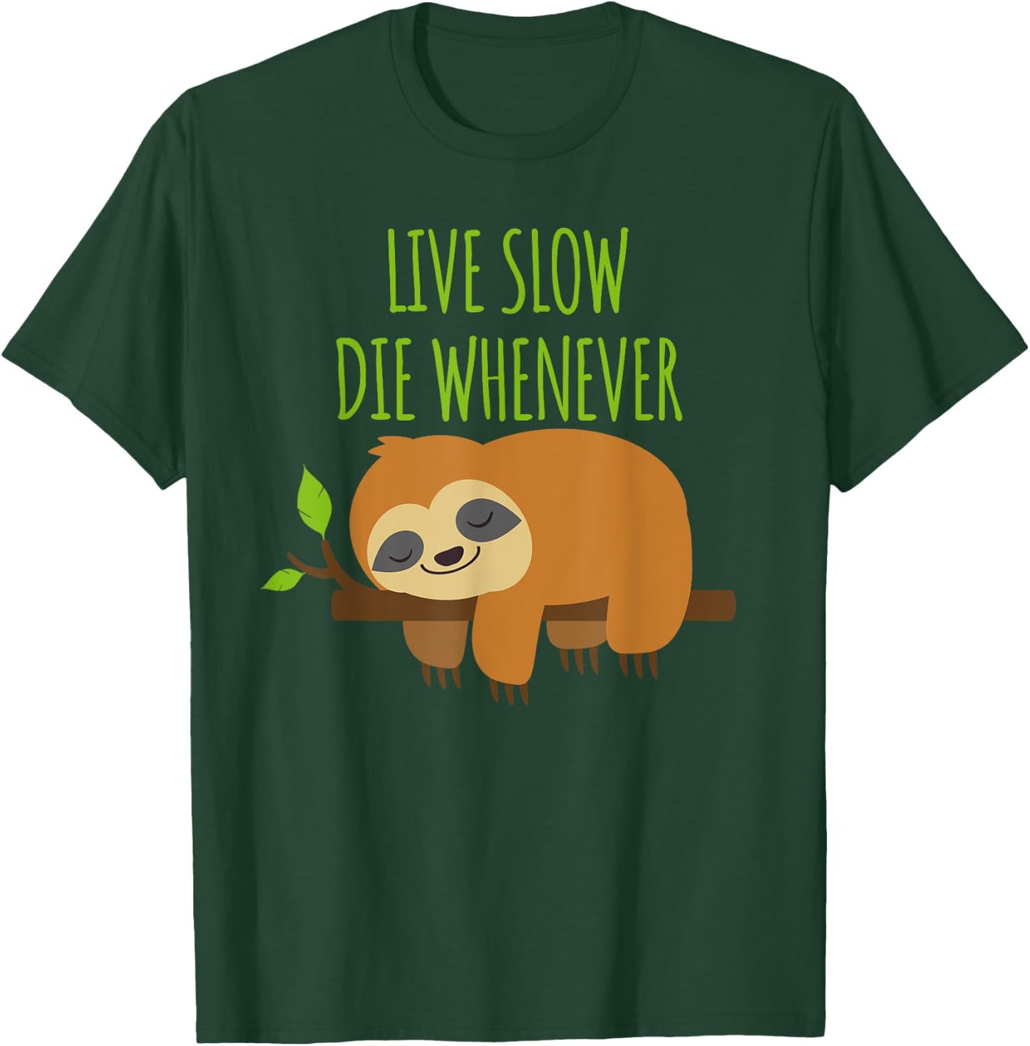 FUNNY SLOTH Live Slow Die Whenever T-Shirt - T-Shirt | Forest
