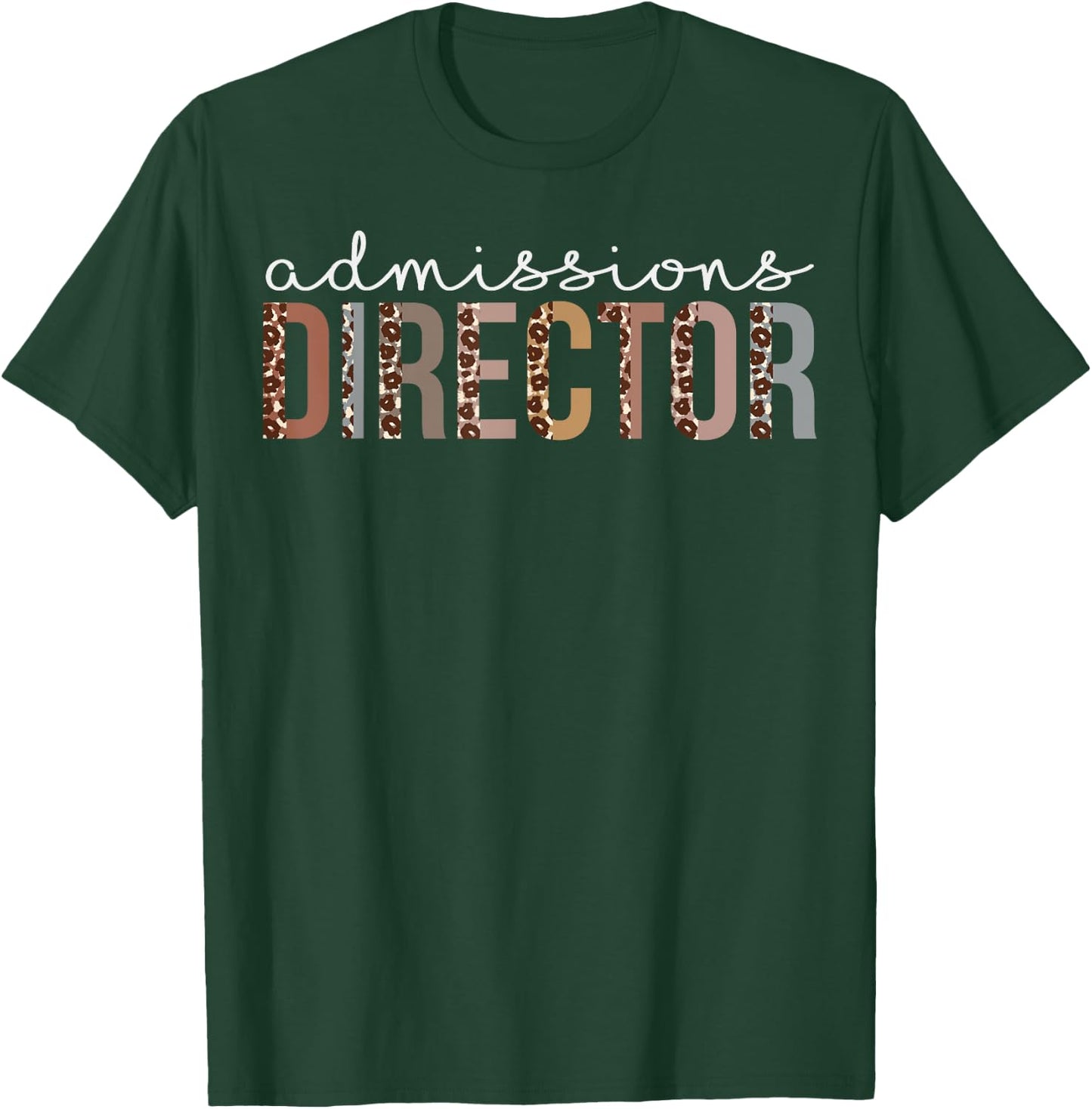 Admissions Director Leopard Appreciation For Work T-Shirt - T-Shirt | Forest