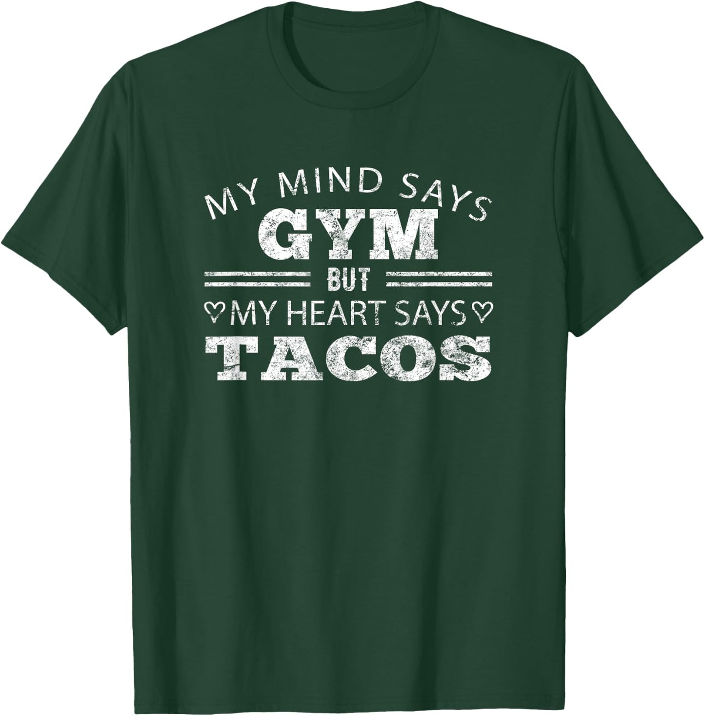 Funny Taco Shirt: My Mind Says Gym But My Heart Says Tacos T-Shirt - T-Shirt | Forest