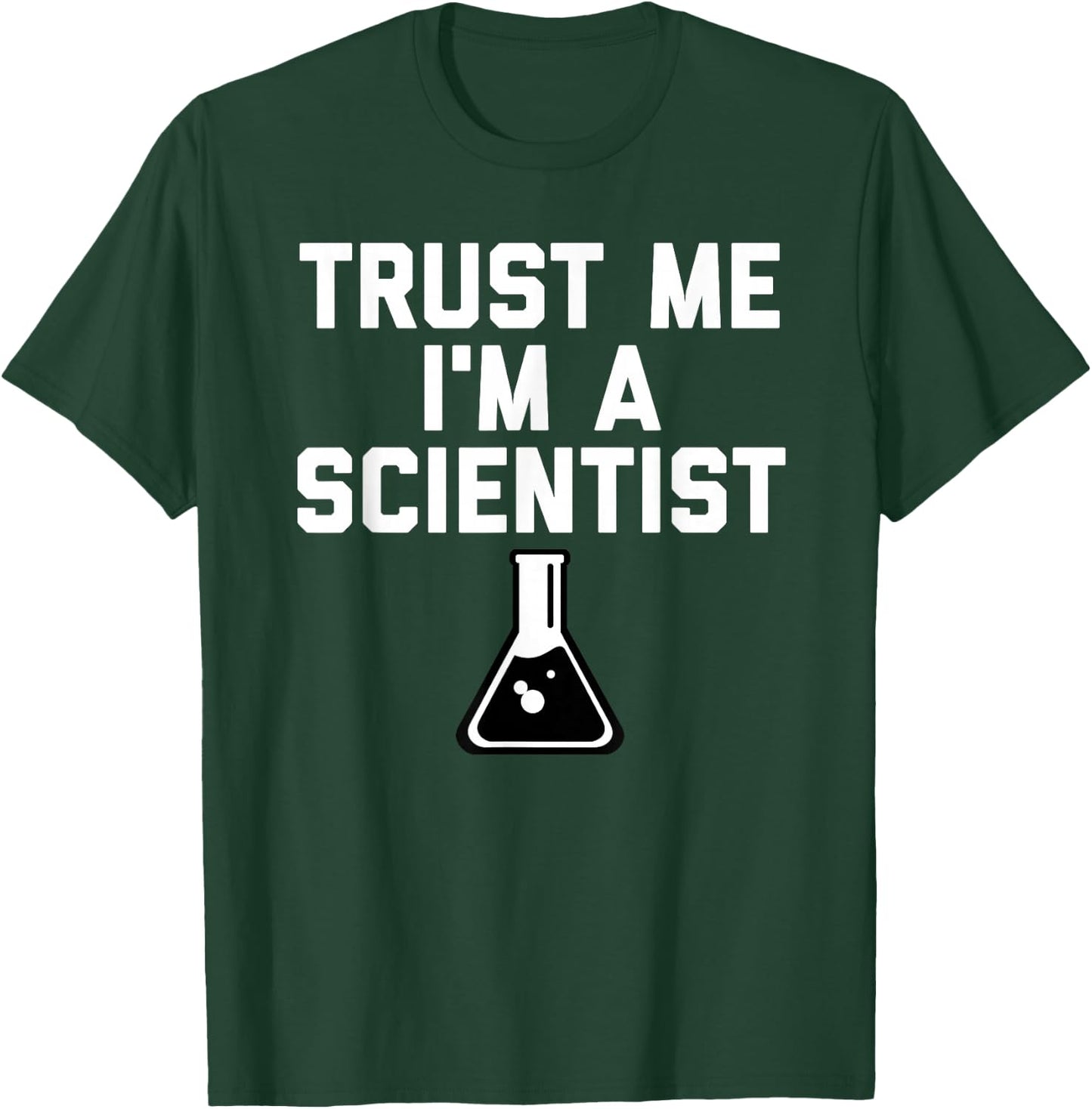 Trust Me I'm A Scientist T Shirt T-Shirt - T-Shirt | Forest