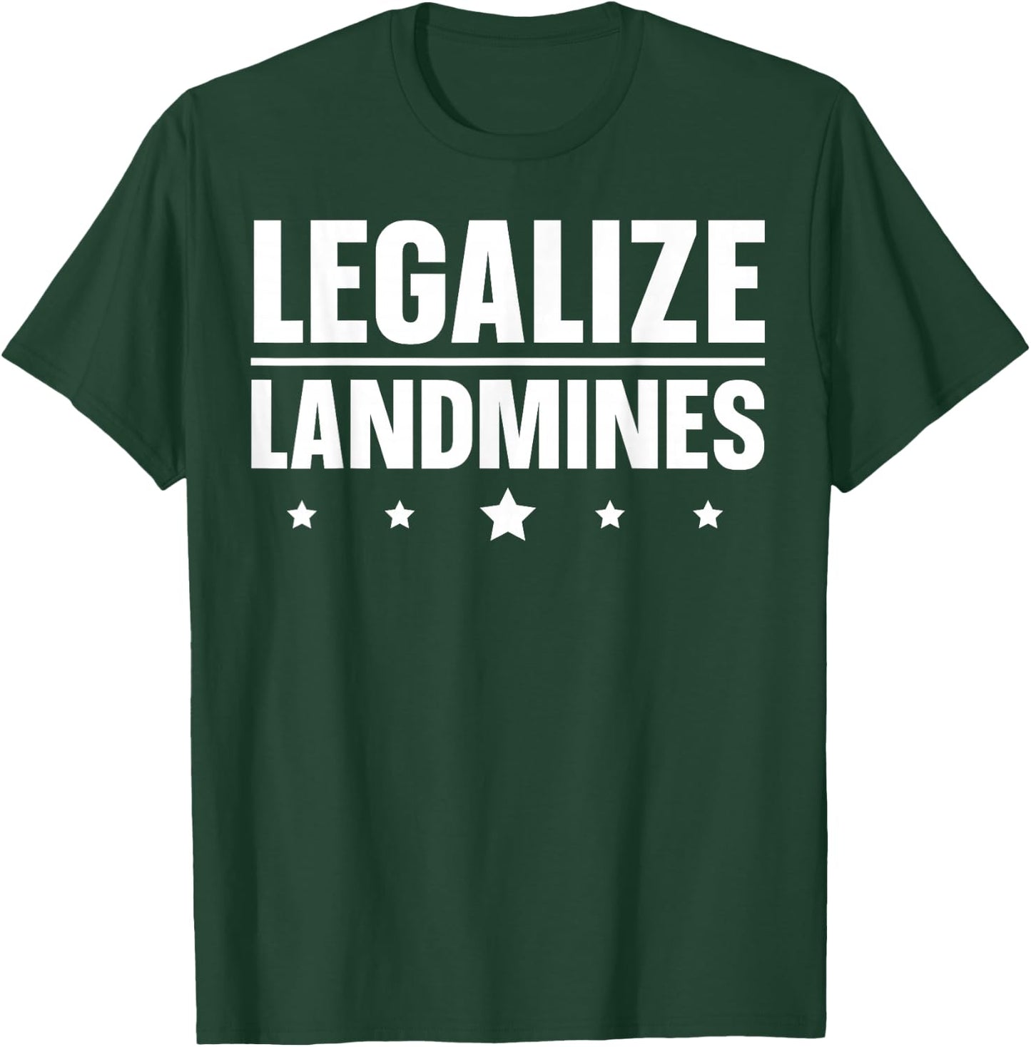 Legalize Landmines Landmine Activist Activism T-Shirt - T-Shirt | Forest