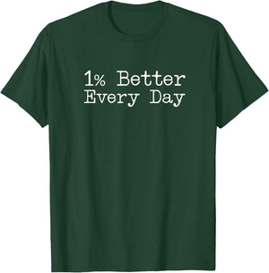 One Percent Better Every Day T-Shirt - T-Shirt | Forest