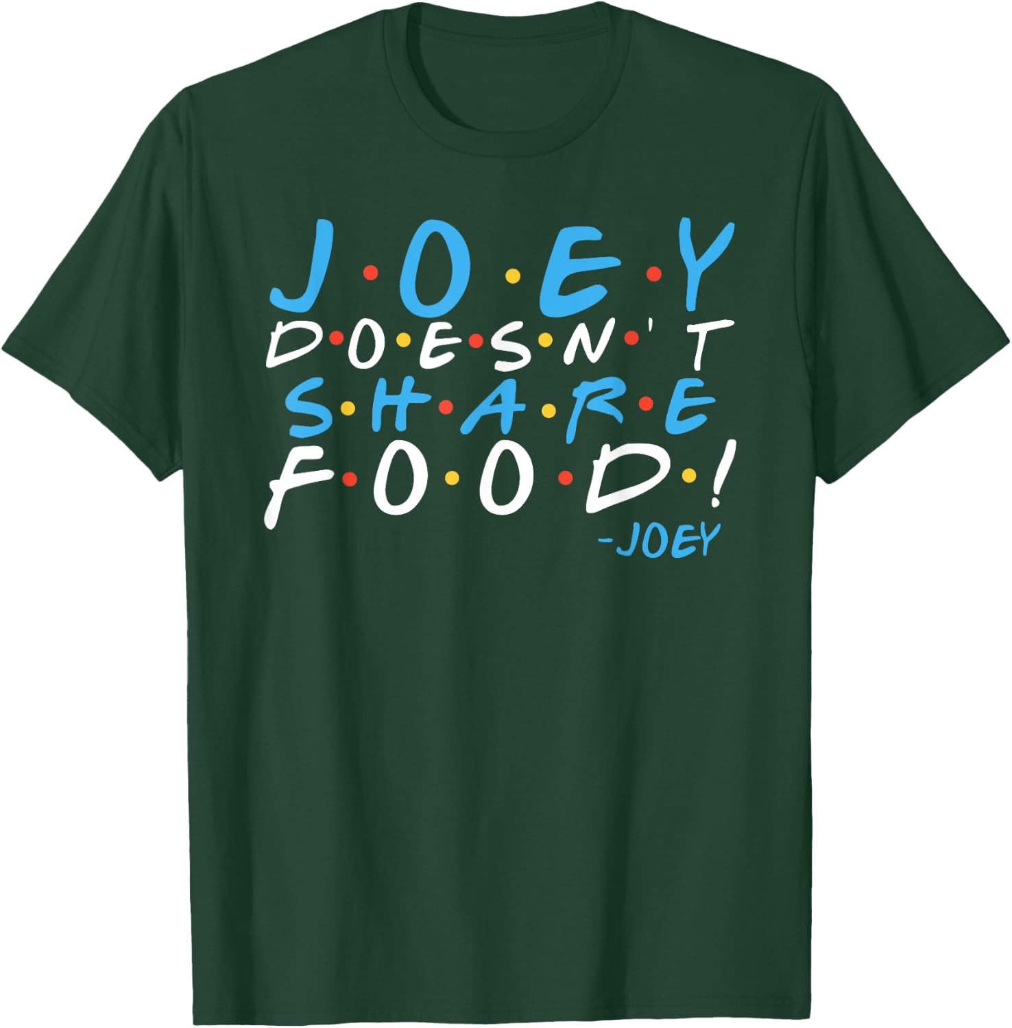 Joey doesn't share food! T-Shirt - T-Shirt | Forest