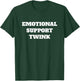 Emotional Support Twink T-Shirt - T-Shirt | Forest