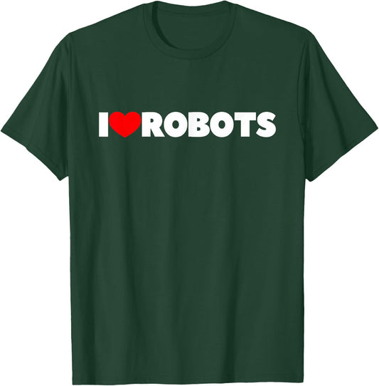 I Love Robots T-Shirt - T-Shirt | Forest