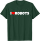 I Love Robots T-Shirt - T-Shirt | Forest