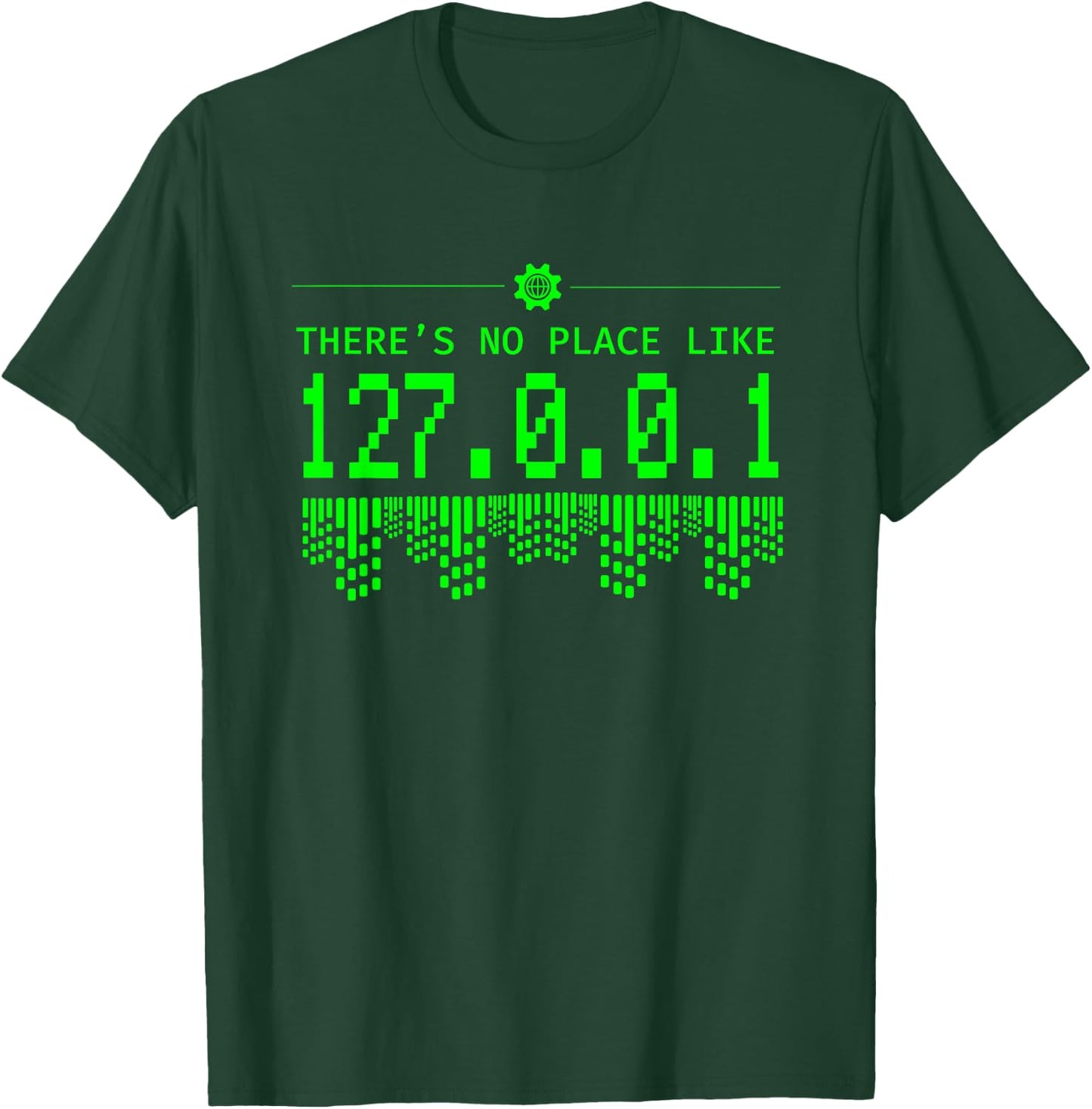 Theres No Place Like 127.01.01 - Coder Programmer Developer T-Shirt - T-Shirt | Forest