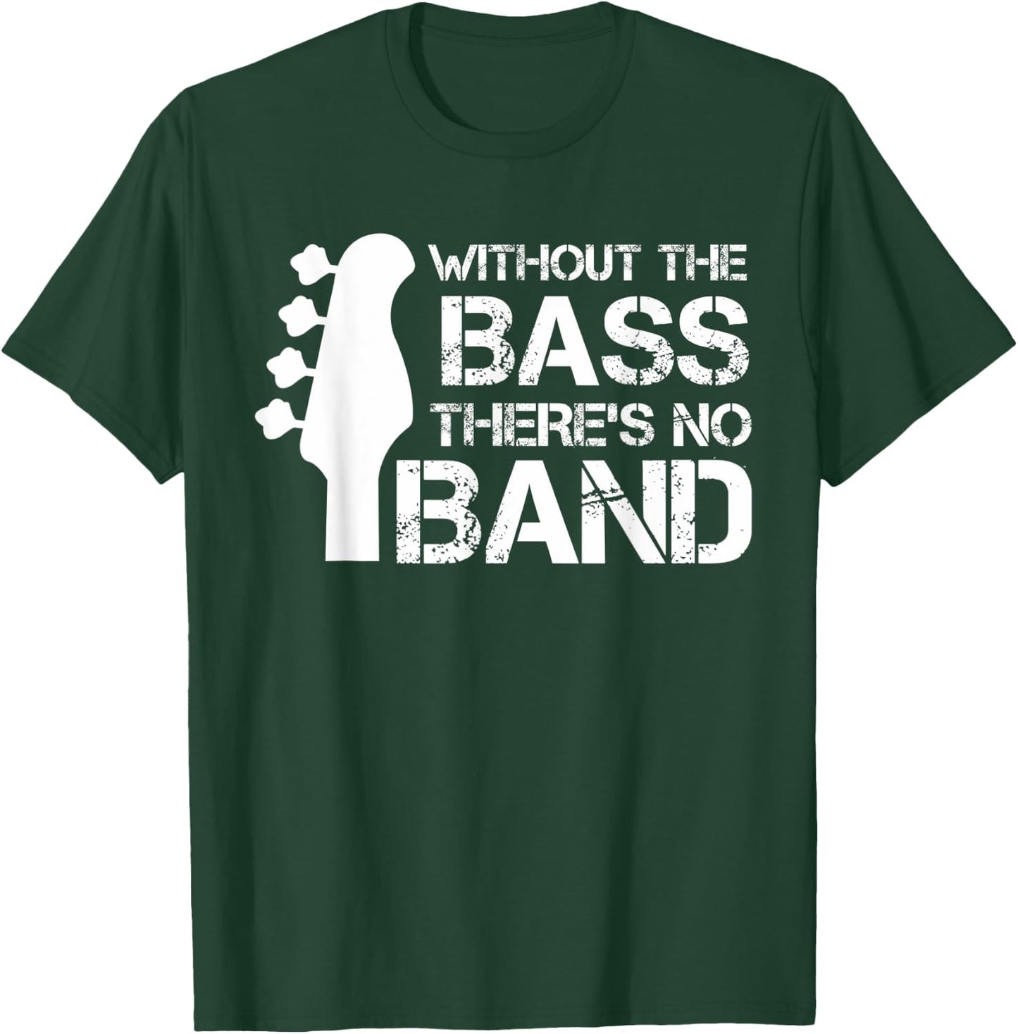 Without The Bass There’s No Band | Musician Funny Bass T-Shirt - T-Shirt | Forest
