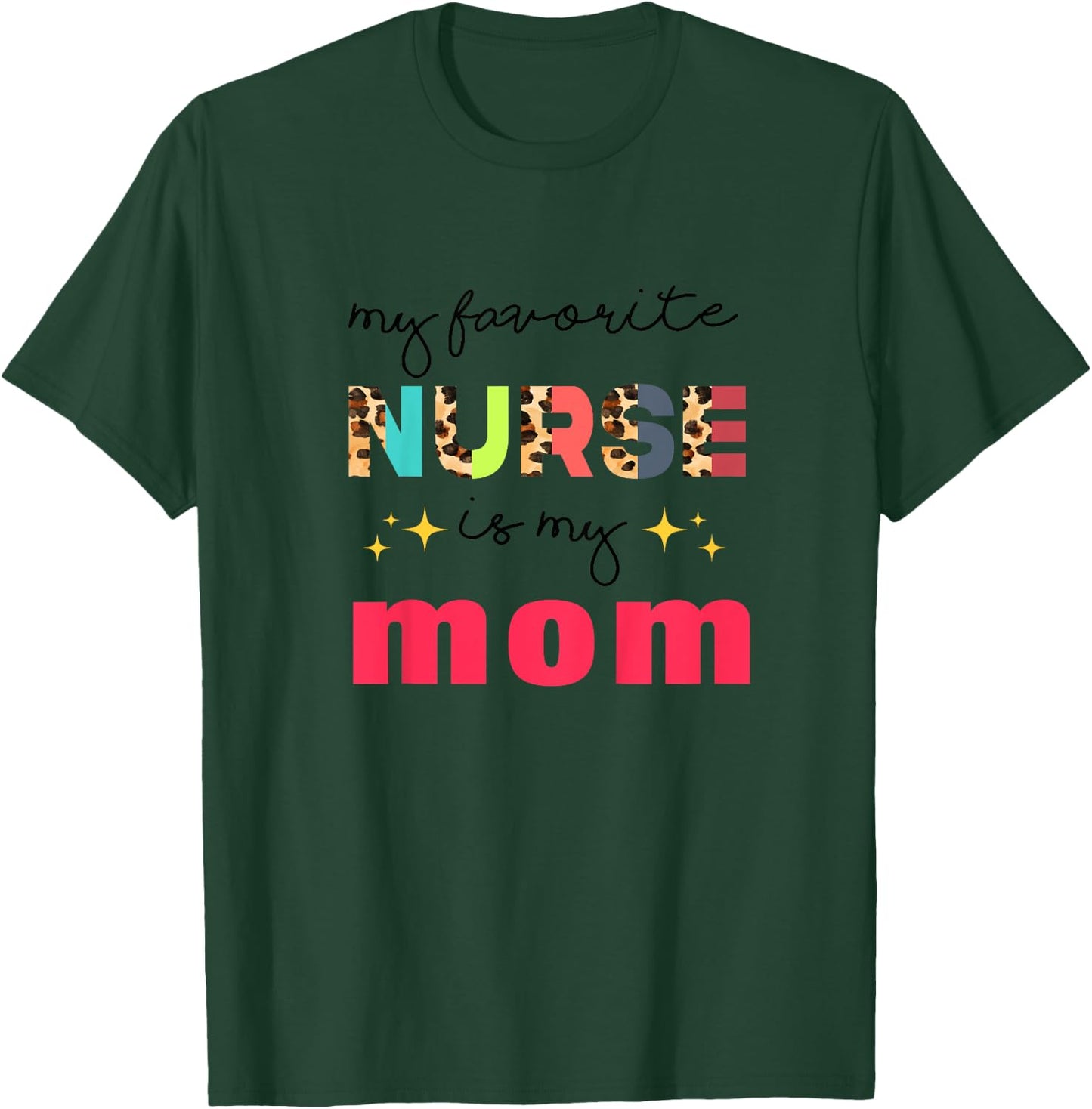 My Favorite Nurse Is My Mom Nurse Daughter Nursing Mom T-Shirt - T-Shirt | Forest