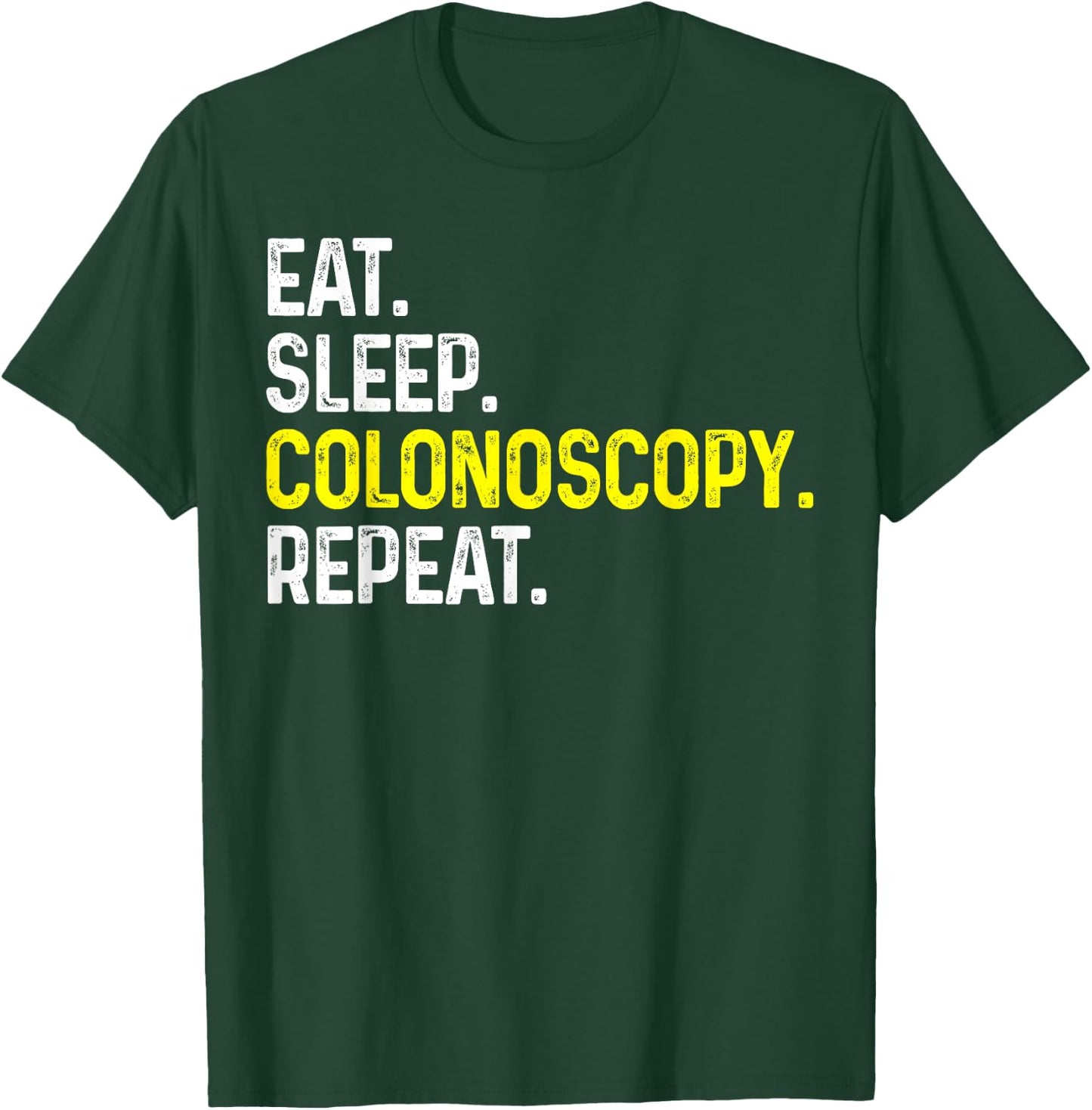 Eat Sleep Colonoscopy Repeat Funny Colonoscopy Gift T-Shirt - T-Shirt | Forest