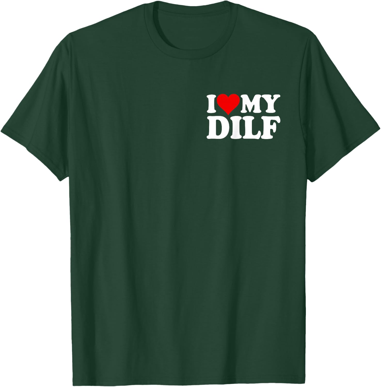 I Love Heart My DILF DAD Husband T-Shirt - T-Shirt | Forest