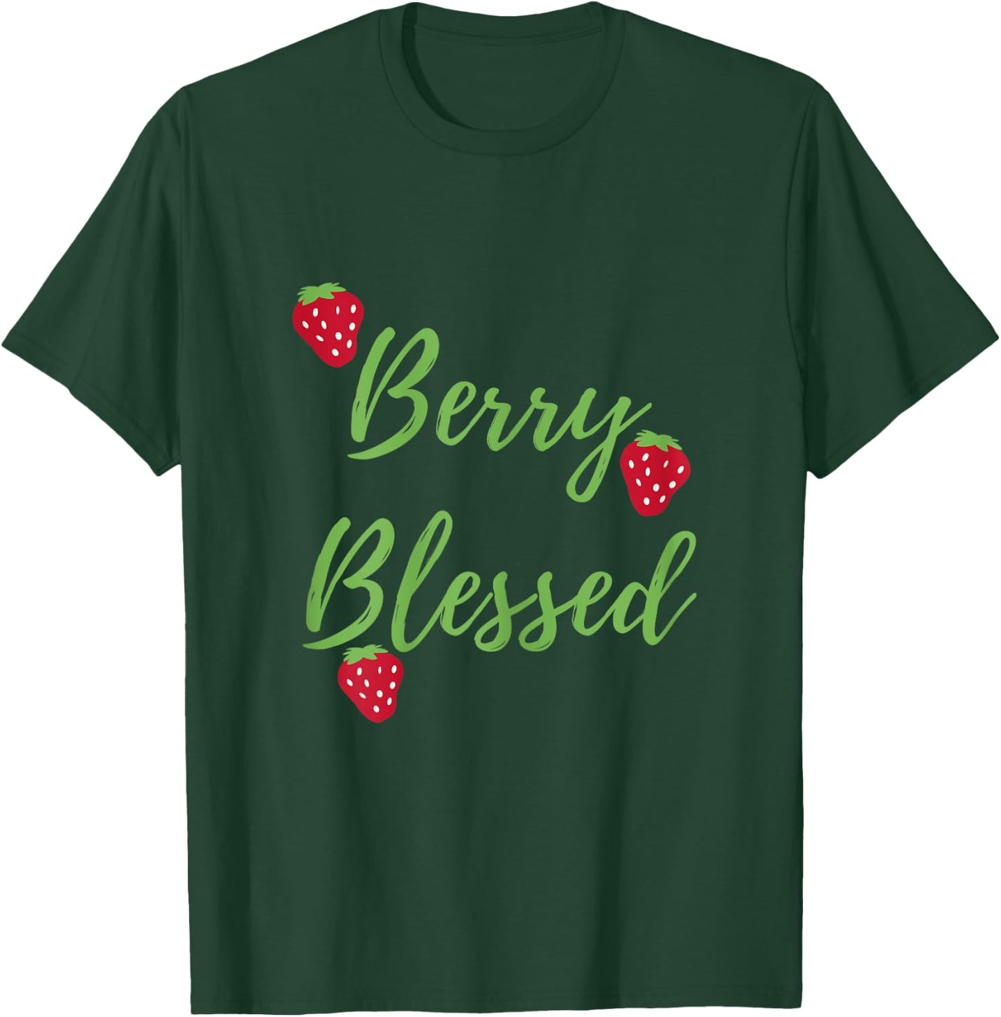 Berry Blessed, Blessed and Berries, Blessed, Strawberries T-Shirt - T-Shirt | Forest