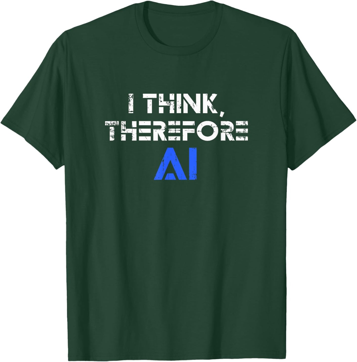 I think therefore I am AI funny ChatGPT T-Shirt - T-Shirt | Forest
