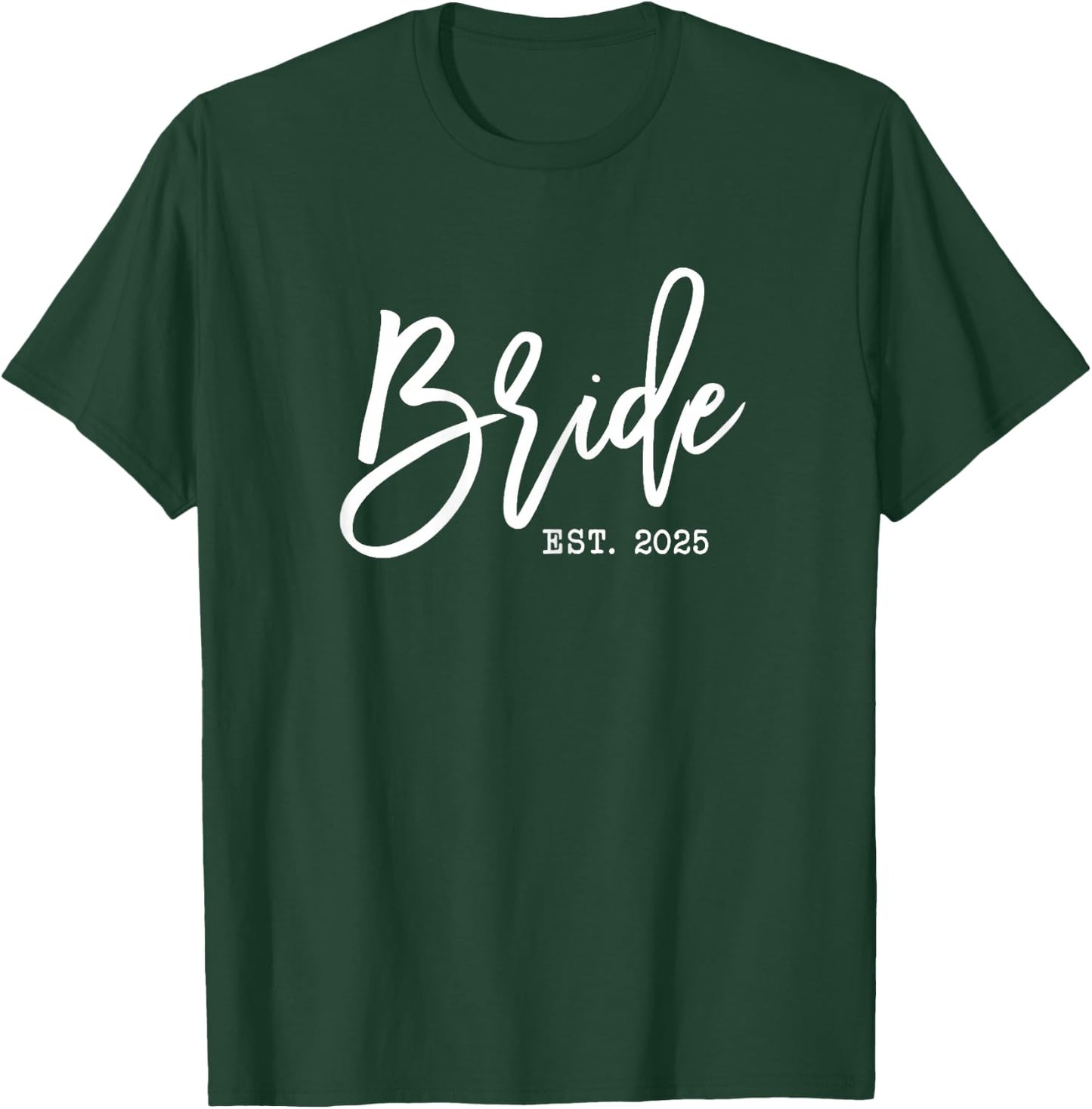 Bride Est 2025 for Wedding Future Wife Soon to be Mrs T-Shirt - T-Shirt | Forest