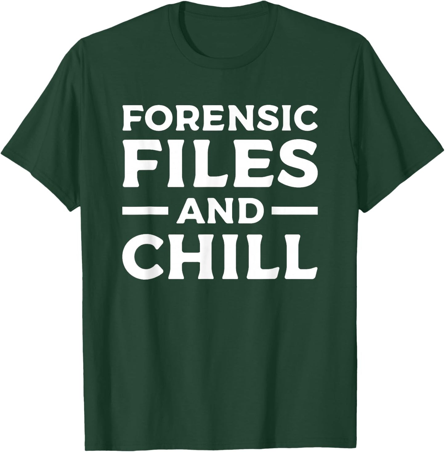 Forensic Files & Chill Forensic Investigator Detective T-Shirt - T-Shirt | Forest