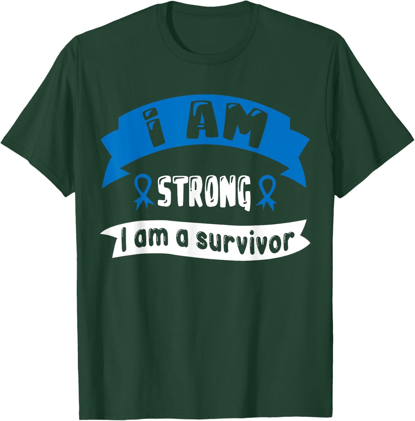 Colon Cancer I Am Strong I Am A Survivor T-Shirt - T-Shirt | Forest