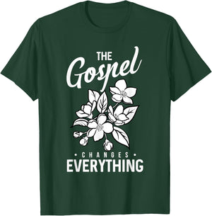 The Gospel Changes Everything Christian Faith Believer Verse T-Shirt - T-Shirt | Forest