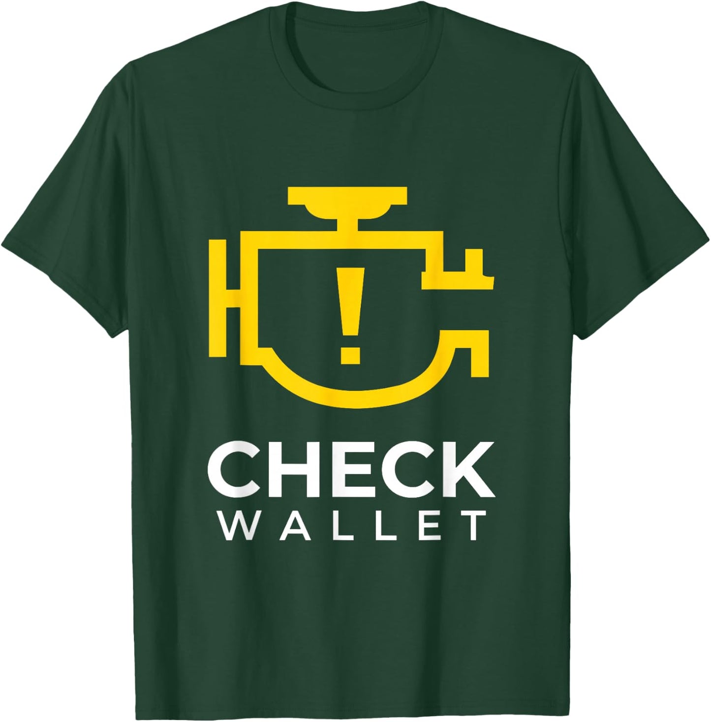 Check Wallet Dad Car Engine Light Mechanic Humor T-Shirt - T-Shirt | Forest