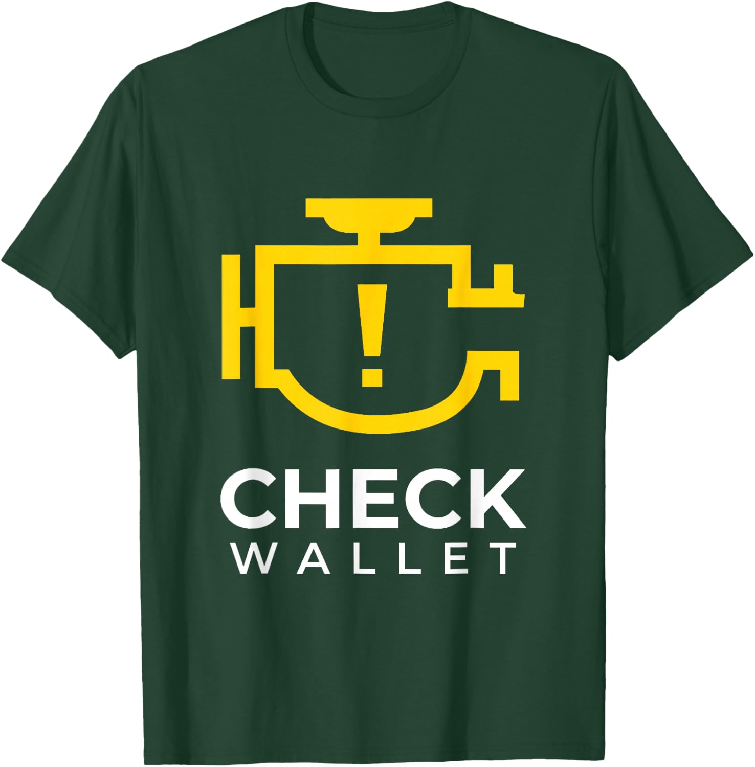 Check Wallet Dad Car Engine Light Mechanic Humor T-Shirt - T-Shirt | Forest