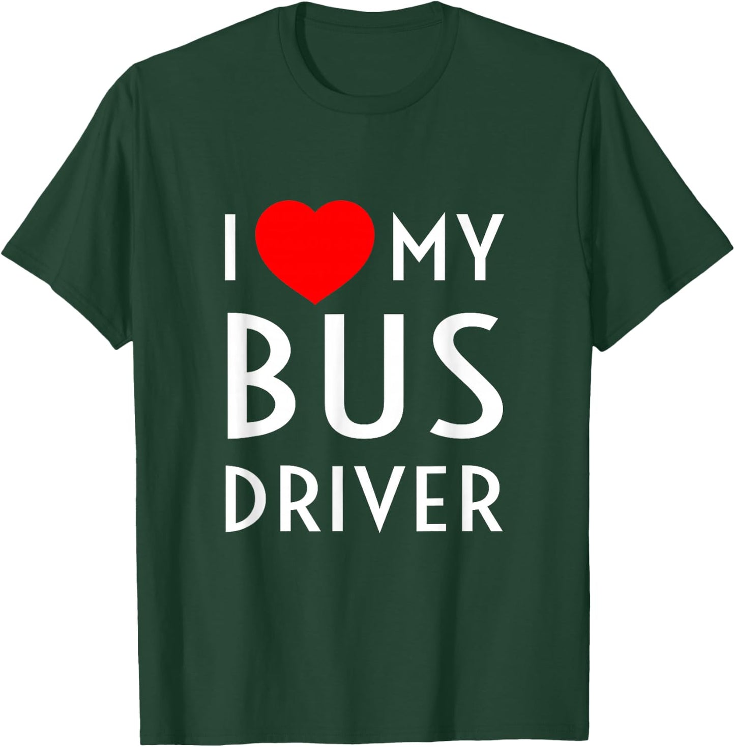 I Love My Bus Driver Red Heart Girlfriend Wife Boyfriend T-Shirt - T-Shirt | Forest