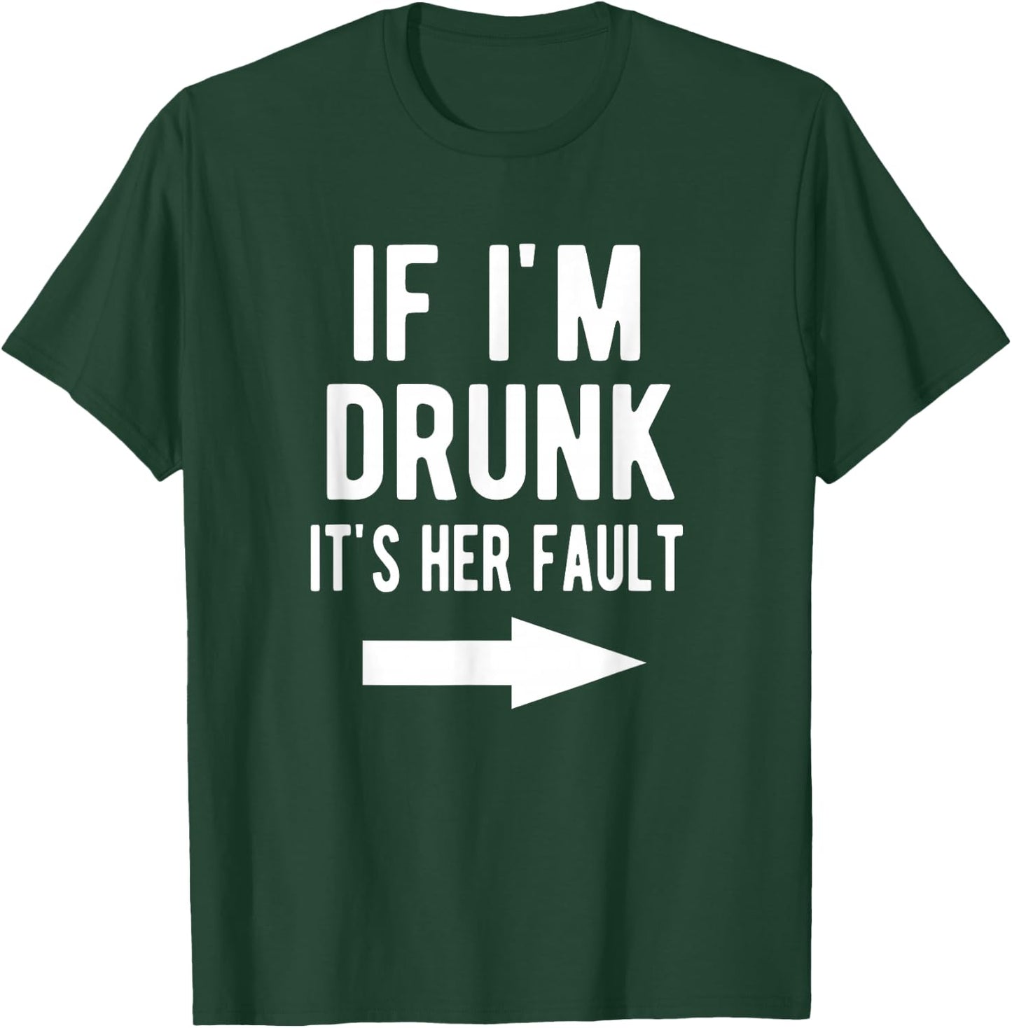 If I'm Drunk It's Her Fault Funny Best Friends Arrow Shirt T-Shirt - T-Shirt | Forest
