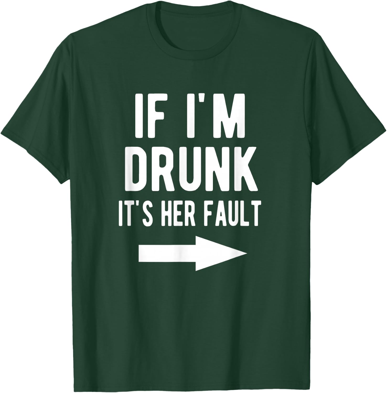 If I'm Drunk It's Her Fault Funny Best Friends Arrow Shirt T-Shirt - T-Shirt | Forest