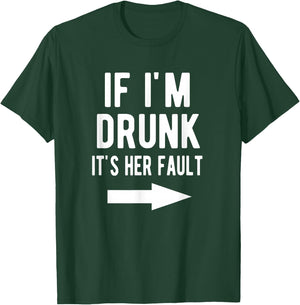 If I'm Drunk It's Her Fault Funny Best Friends Arrow Shirt T-Shirt - T-Shirt | Forest