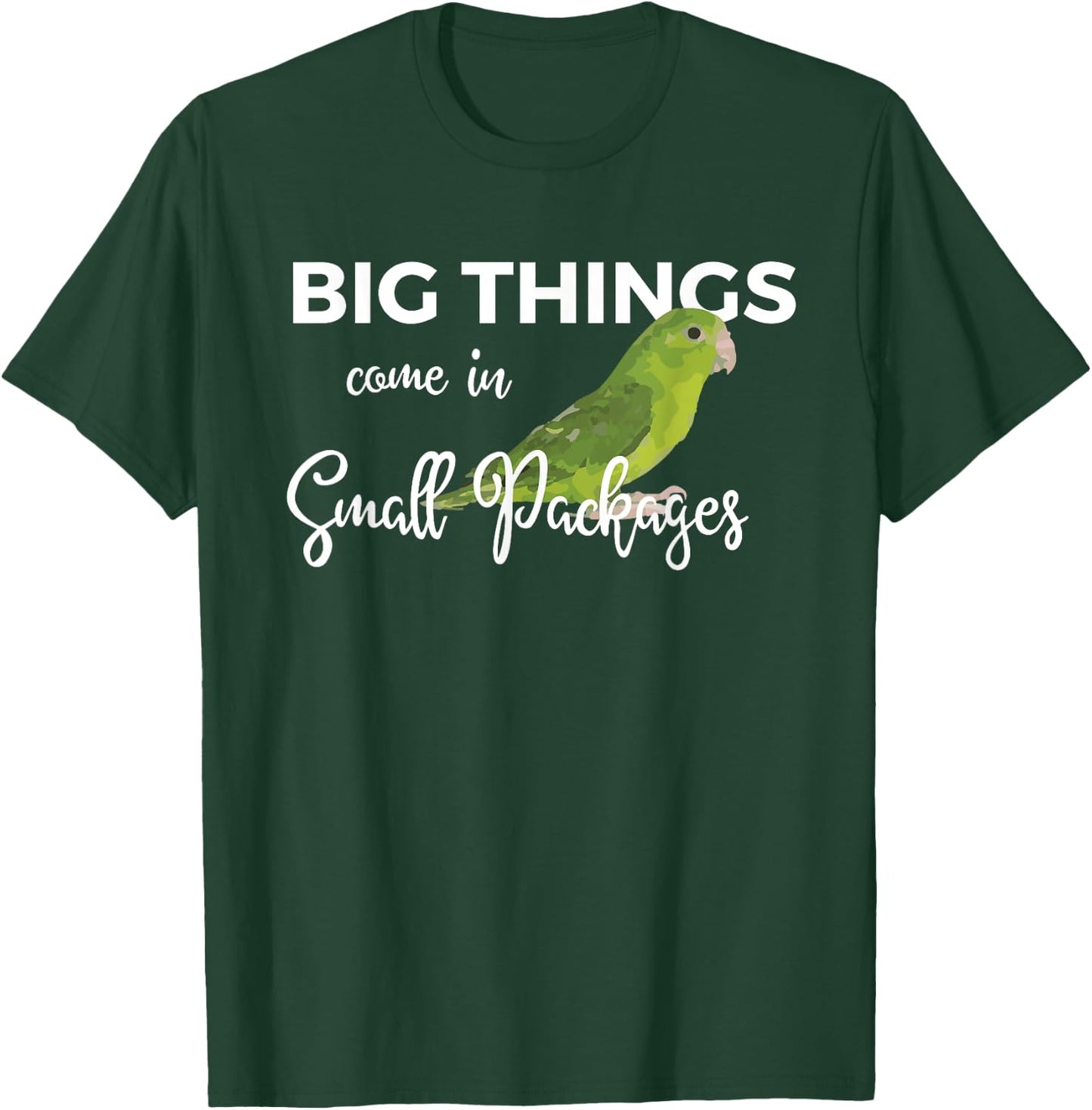Big Things Come In Small Packages Fun Parrotlet Gift Design T-Shirt - T-Shirt | Forest