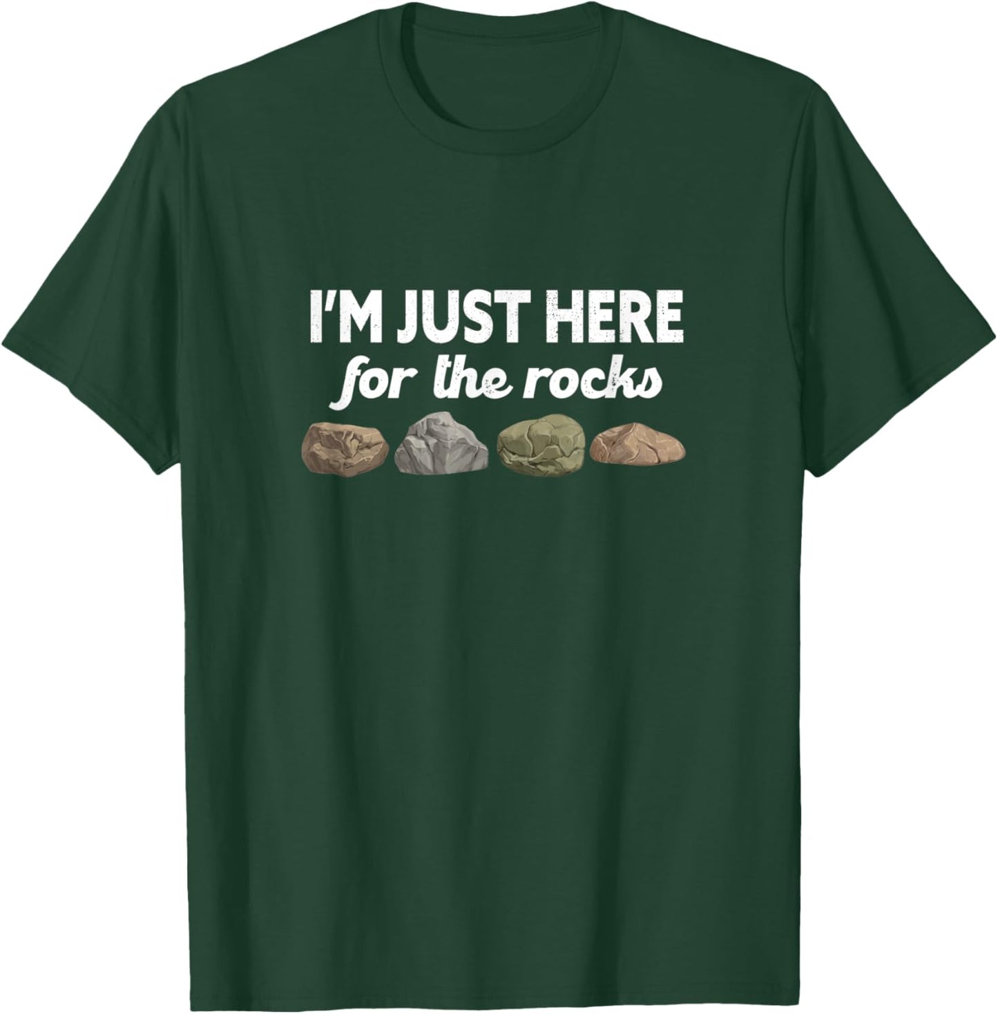 Geologist Geology Rockhounding I'm Just Here For The Rocks T-Shirt - T-Shirt | Forest