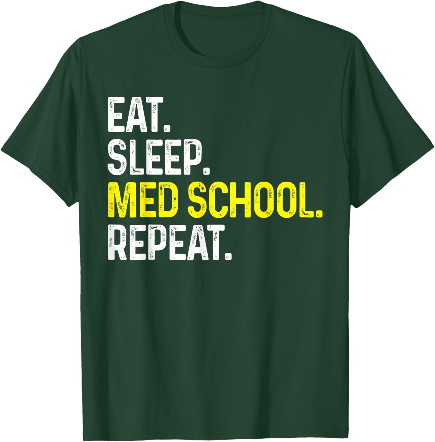 Eat Sleep Med School Repeat Funny Medical Student Gift T-Shirt - T-Shirt | Forest
