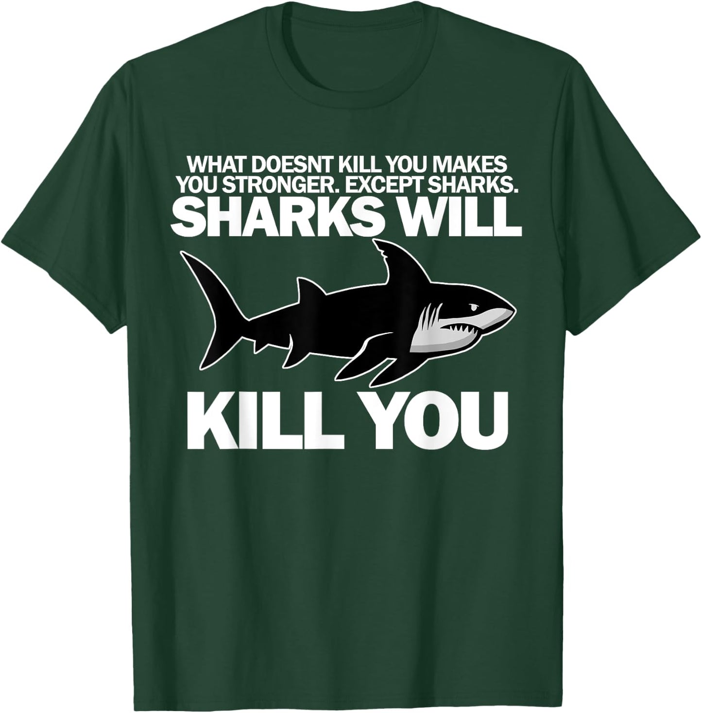 Sharks will kill you funny shark T-Shirt - T-Shirt | Forest