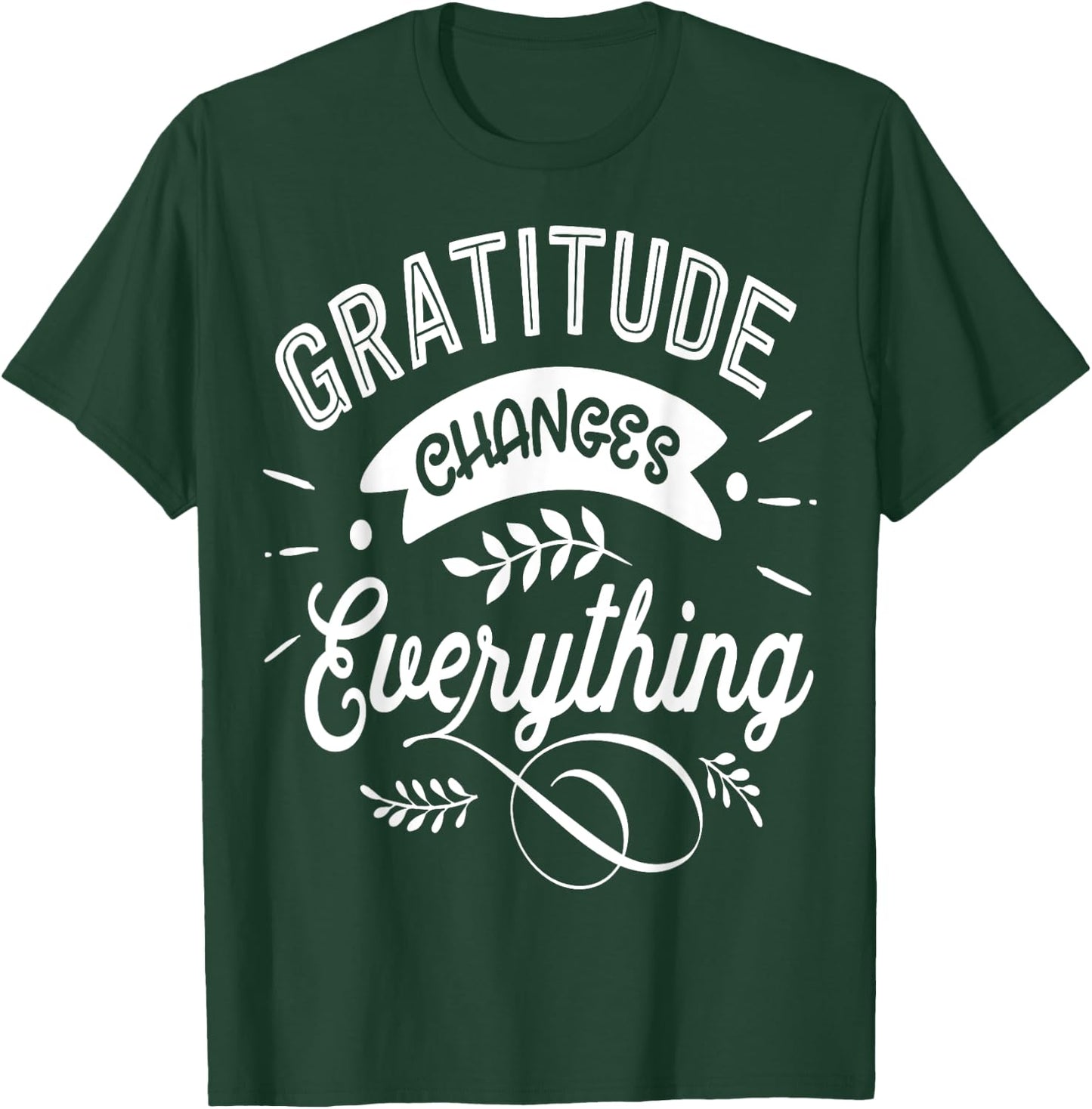 Gratitude changes everything Jesus Religious Thankful T-Shirt - T-Shirt | Forest