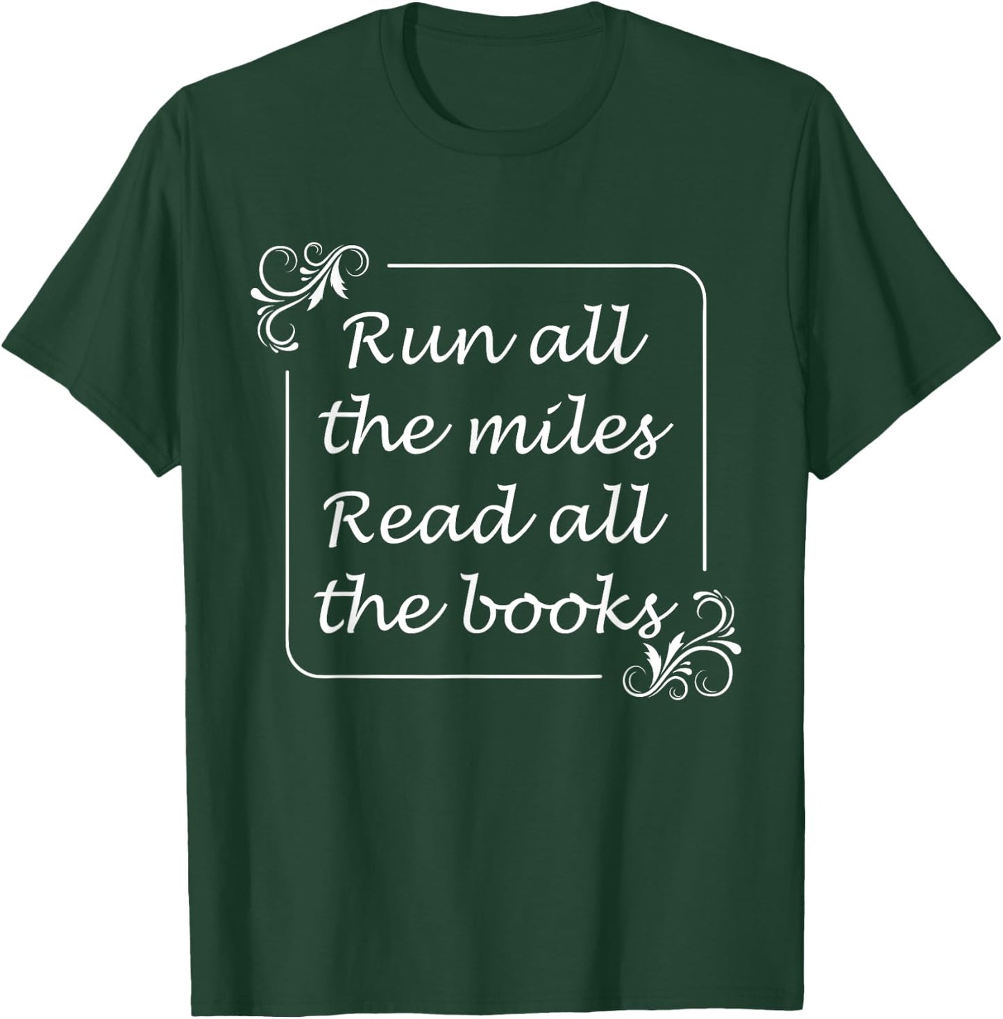 Run All The Miles Read All The Books Fitness Book Lover T-Shirt - T-Shirt | Forest