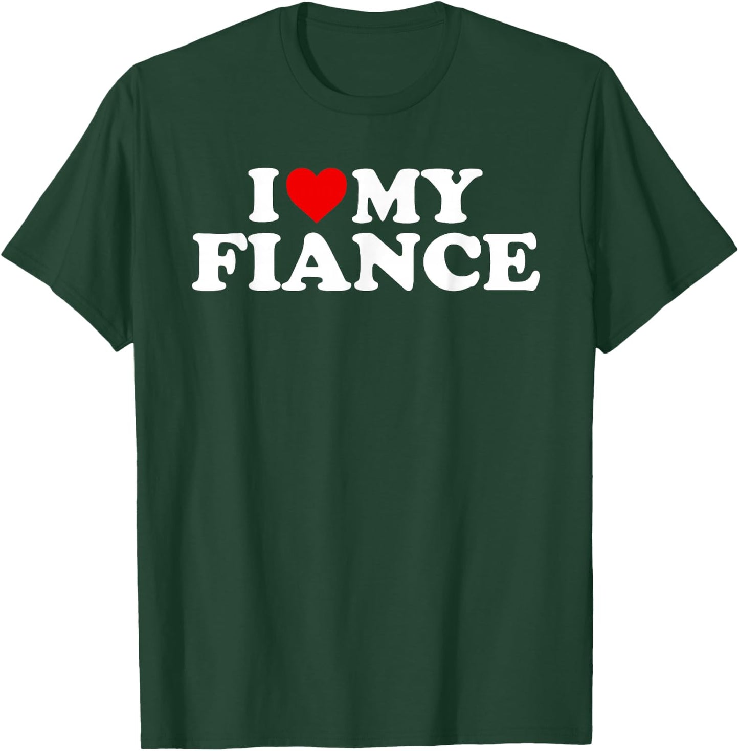 I Love My Fiance Design T-Shirt - T-Shirt | Forest