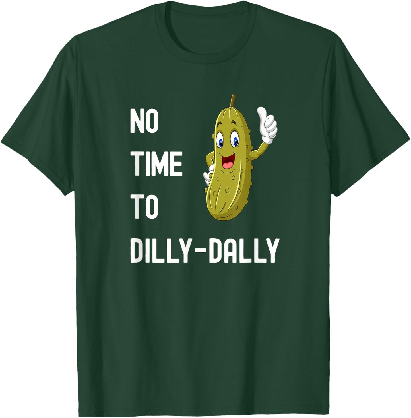 Dilly-Dally Pickle Funny T-Shirt - T-Shirt | Forest