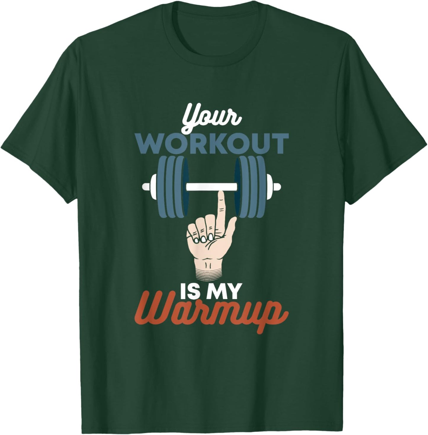 Your Workout Is My Warmup - Funny Powerlifting Gym T-Shirt - T-Shirt | Forest