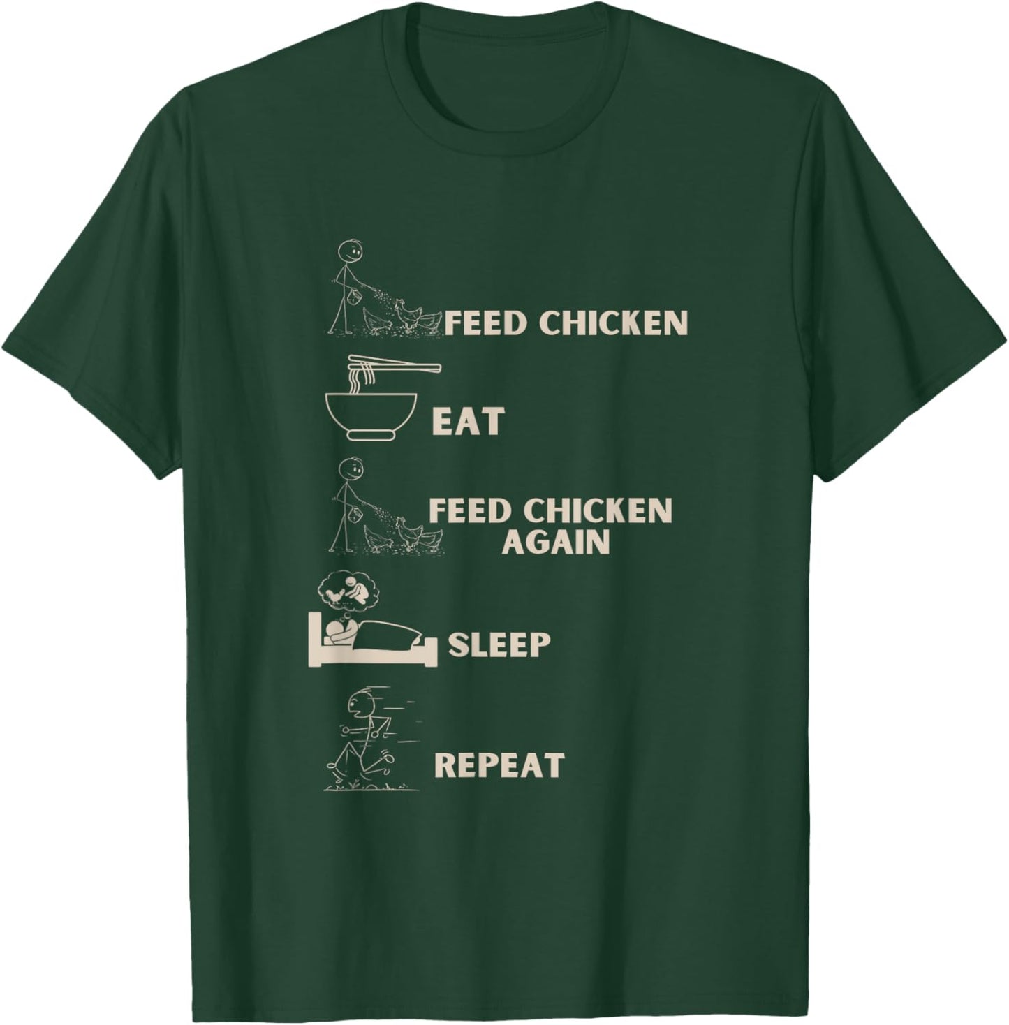 Feed Chicken, eat, feed chicken again, sleep, repeat T-Shirt - T-Shirt | Forest