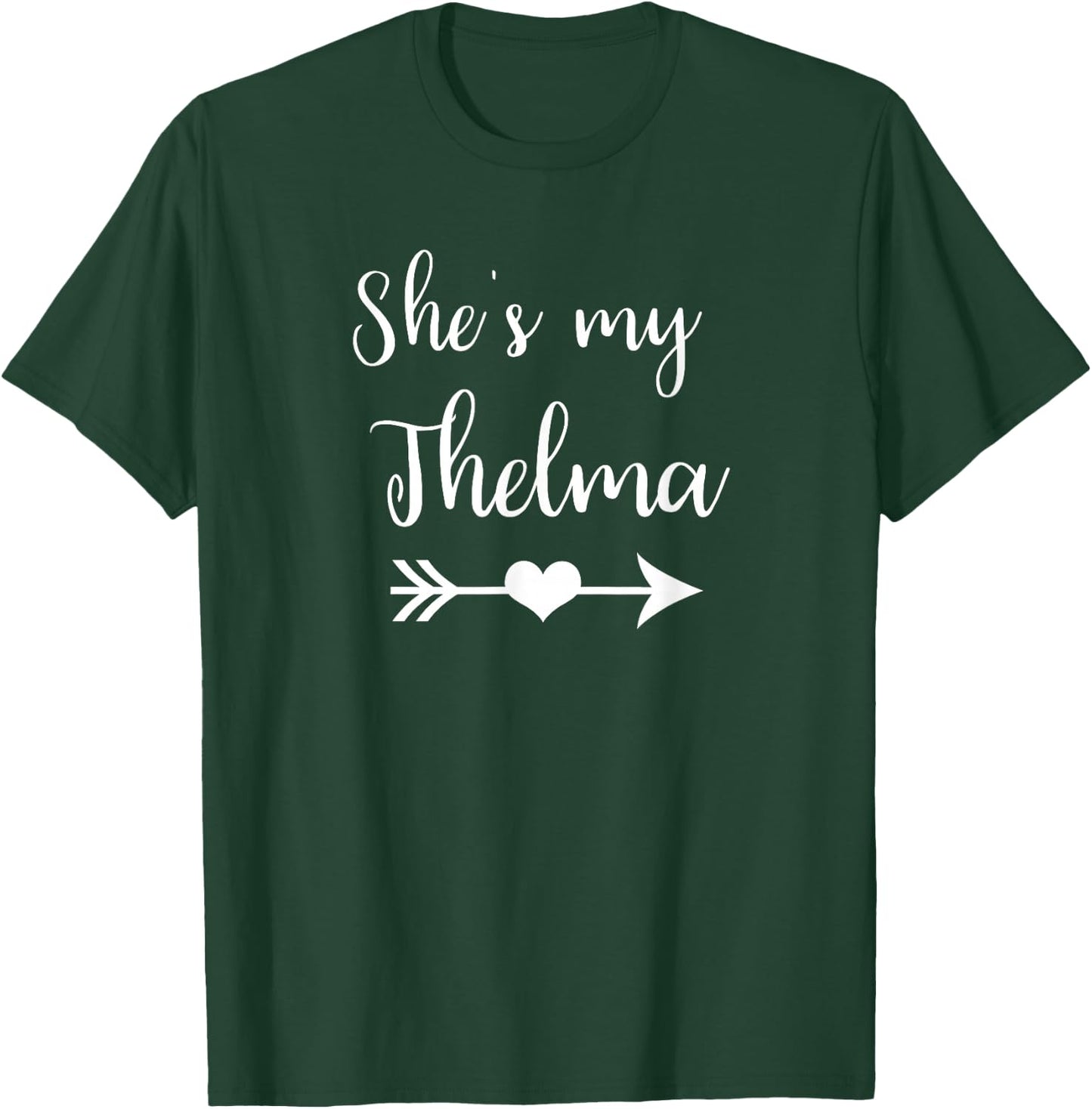 She's My Thelma Heart Arrow Best Friends T-Shirt - T-Shirt | Forest