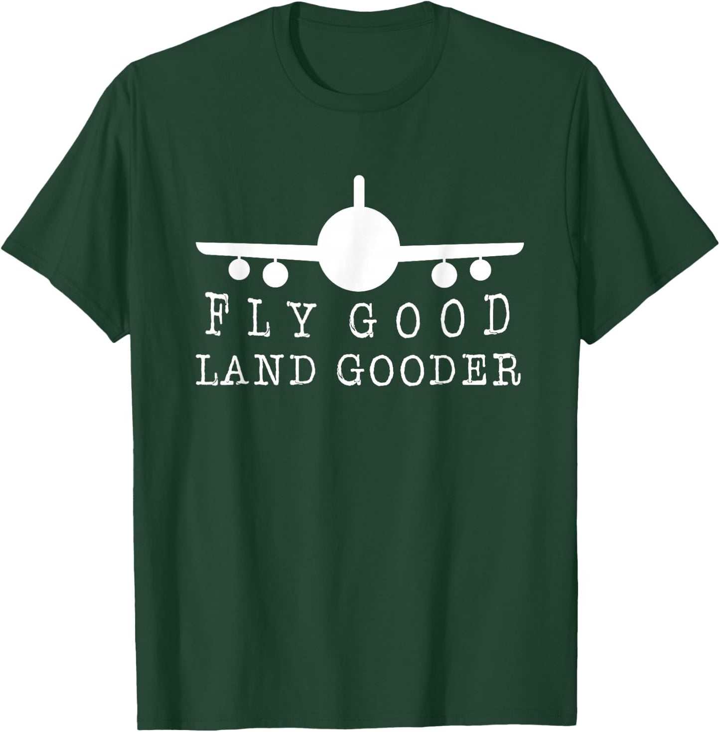 Fly Good Land Gooder T-Shirt - T-Shirt | Forest