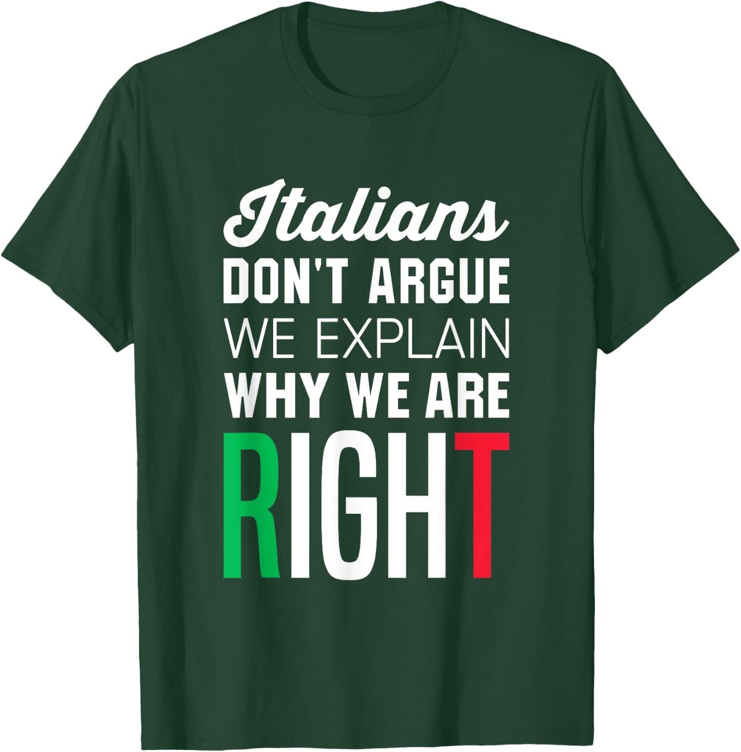 Italians Don't Argue - Funny Italian Saying T-Shirt - T-Shirt | Forest