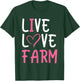 Funny Live Love Farm Lover Graphic Women and Girls Farmer T-Shirt - T-Shirt | Forest
